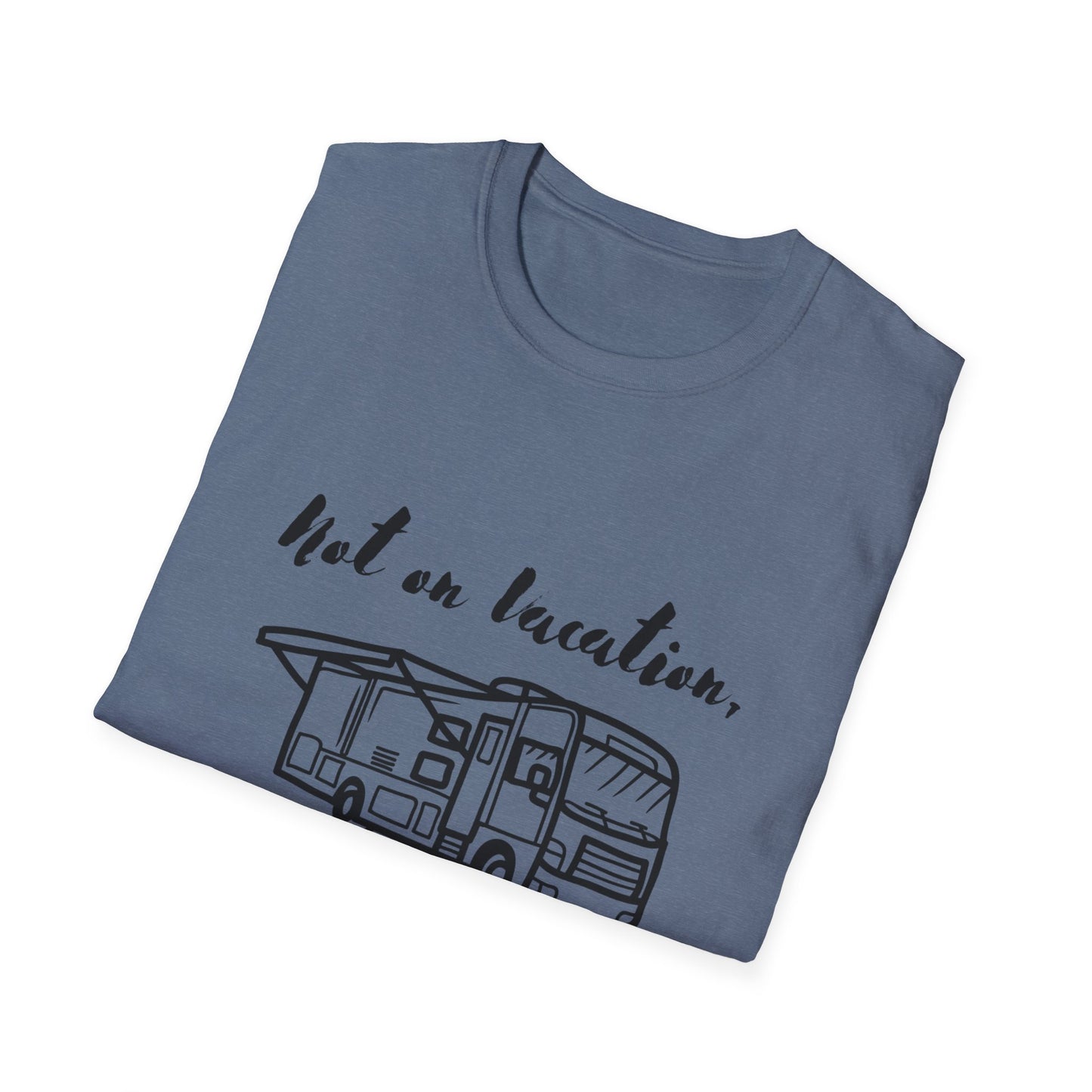 "Not on Vacation" Unisex Softstyle T-Shirt